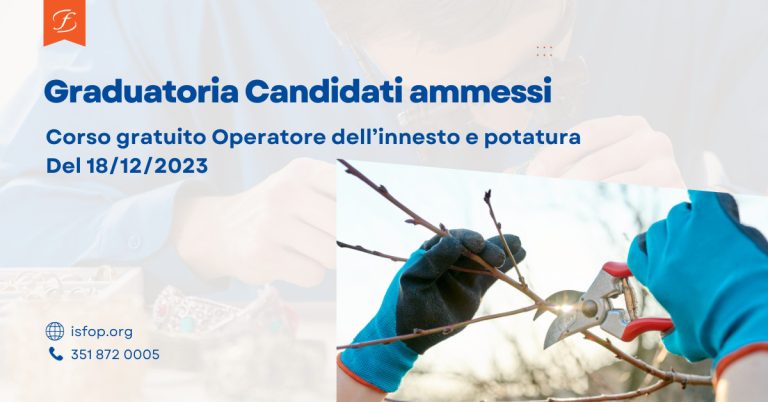 Graduatoria Candidati Ammessi Al Corso Operatore dell'Innesto e della Potatura sede di Oristano - selezione del 18-12-2023